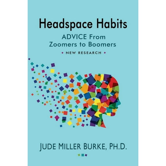 Headspace Habits: Advice from Zoomers to Boomers, (Paperback)