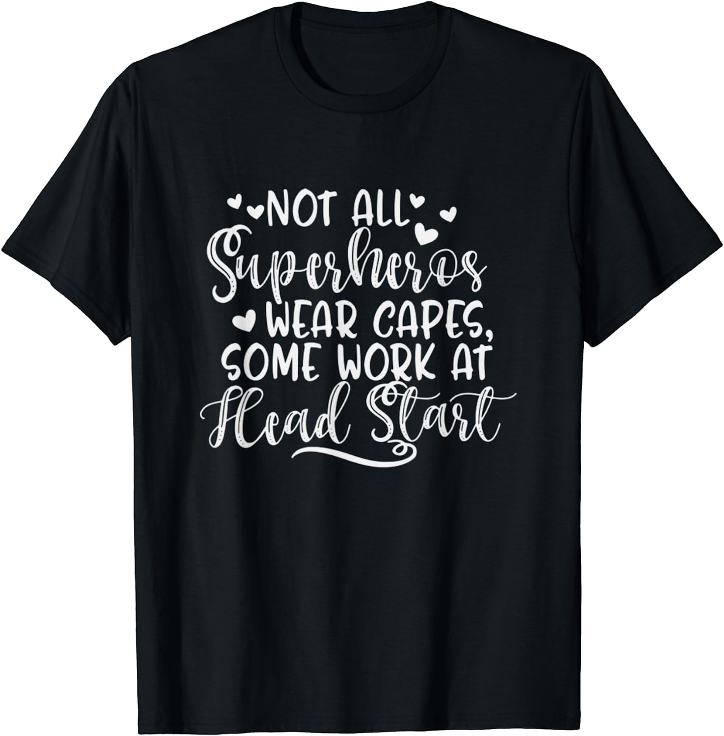Not All Superheroes Wear Capes Some Work Head Start T-Shirt Not All Superheroes Wear Capes Some Work Head Start T-Shirt