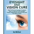 thumbnail image 1 of Heal Your Eyesight Naturally with Nutrit Eyesight And Vision Cure: How To Prevent Eyesight Problems: How To Improve Your Eyesight: Foods, Supplements And Eye Exe, (Paperback), 1 of 1