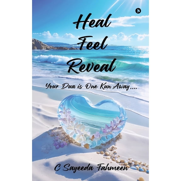 Heal Feel Reveal: Your Dua is One Kun Away...., (Paperback)