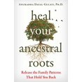 thumbnail image 1 of Pre-Owned Heal Your Ancestral Roots: Release the Family Patterns That Hold You Back (Paperback) 1644117746 9781644117743, 1 of 1