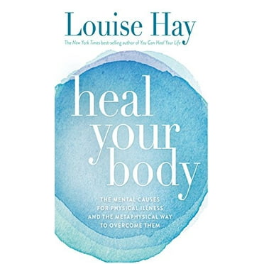 Pre-Owned Heal Your Body: The Mental Causes for Physical Illness and the Metaphysical Way to Overcome Them (Paperback) 0937611352 9780937611357