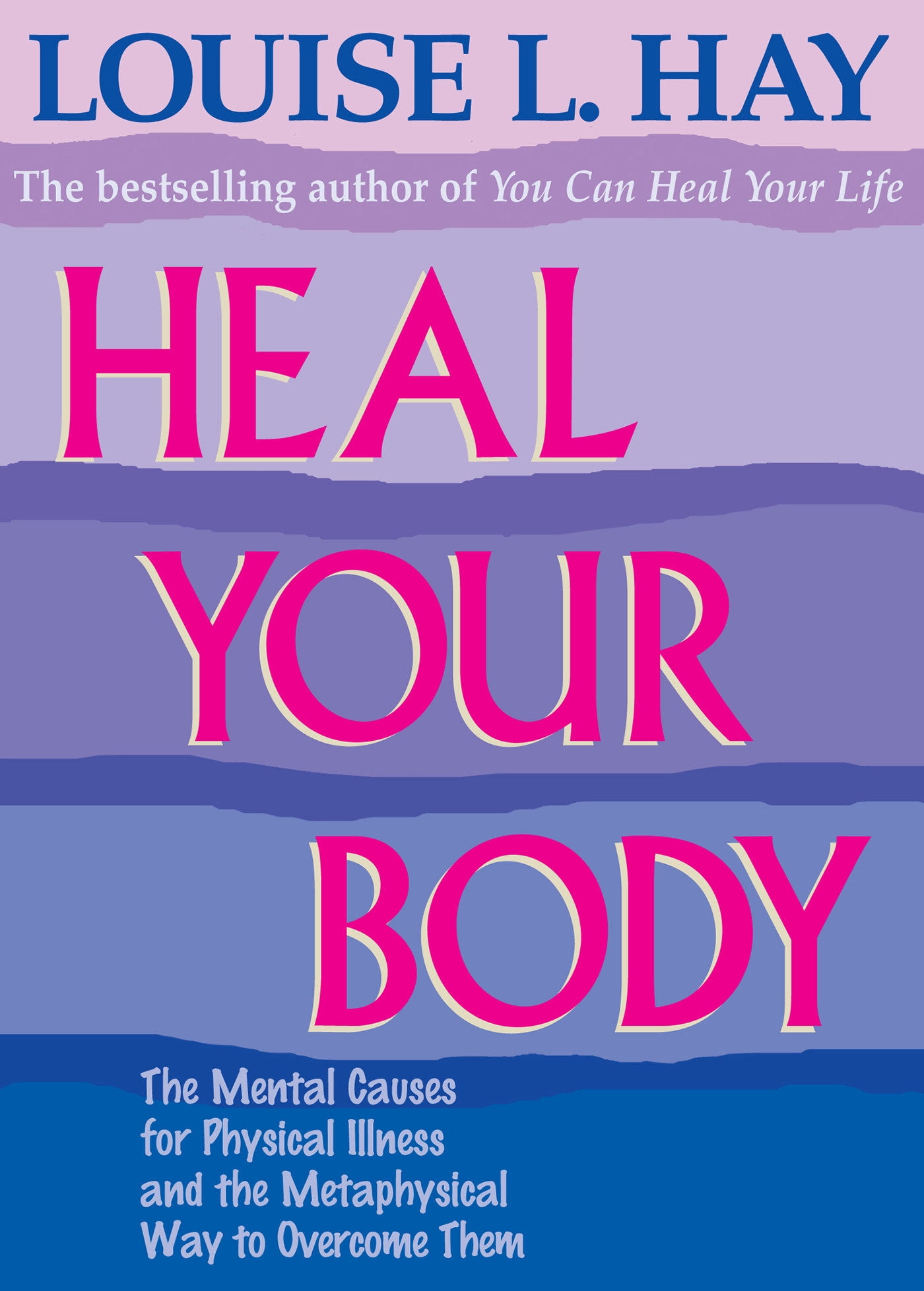 Heal Your Body : The Mental Causes for Physical Illness and the ...