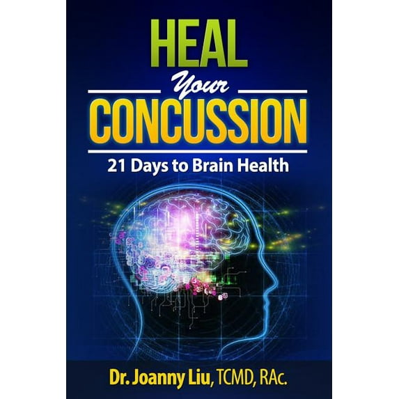 Heal Your Concussion: 21 Days to Brain Health (Paperback)