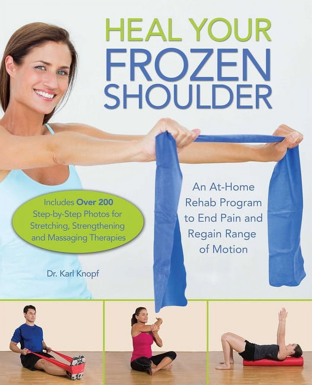 Heal Your Frozen Shoulder An AtHome Rehab Program to End Pain and Regain Range of Motion