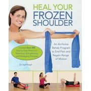 KARL KNOPF Heal Your Frozen Shoulder : An At-Home Rehab Program to End Pain and Regain Range of Motion (Paperback)