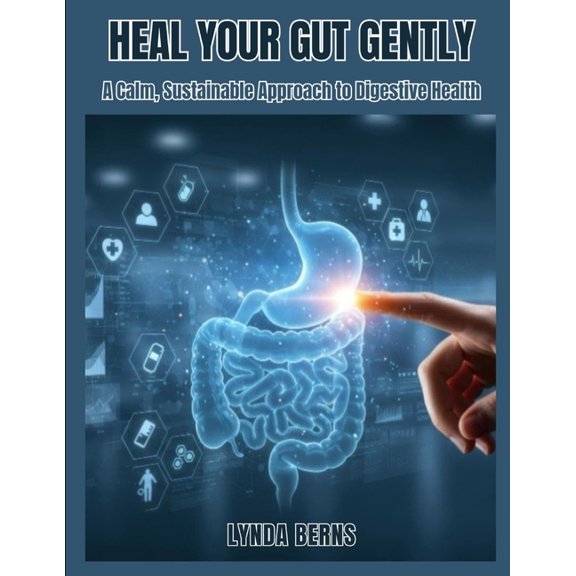 Heal Your Gut Gently: A Calm, Sustainable Approach to Digestive Health, (Paperback)