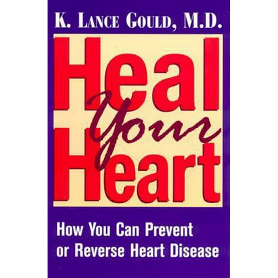 Heal Your Heart : How You Can Prevent or Reverse Heart Disease (Hardcover)