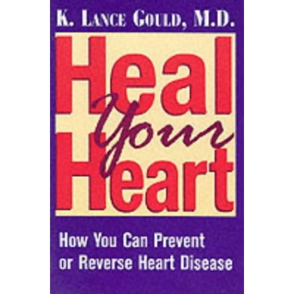 Pre-Owned Heal Your Heart : How You Can Prevent or Reverse Heart Disease (Paperback)