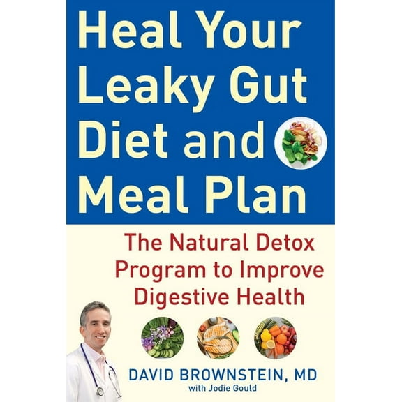 Heal Your Leaky Gut Diet and Meal Plan: The Natural Detox Program to Improve Digestive Health, (Hardcover)