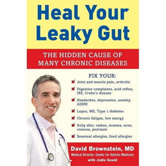 Heal Your Leaky Gut: The Hidden Cause of Many Chronic Diseases, (Hardcover)