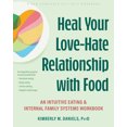 thumbnail image 1 of Heal Your Love-Hate Relationship with Food : An Intuitive Eating and Internal Family Systems Workbook (Paperback), 1 of 1