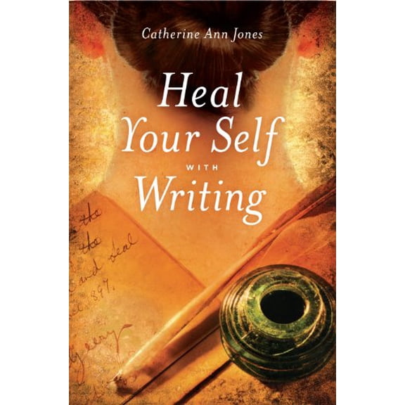Pre-Owned Heal Your Self with Writing (Paperback) 1611250161 9781611250169