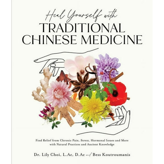 Heal Yourself with Traditional Chinese Medicine: Find Relief from Chronic Pain, Stress, Hormonal Issues and More with Na, (Paperback)