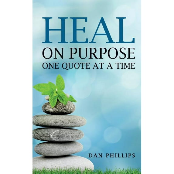 Heal on Purpose: One Quote at a Time Paperback