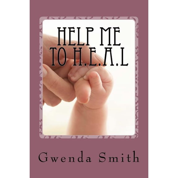 Heal with Me: Help Me To H.E.A.L: Help Me To Heal (Paperback)