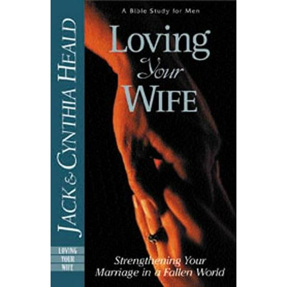 Pre-Owned Loving Your Wife: How to strengthen your marriage in an imperfect world, 9780891095750, 0891095756, Paperback,