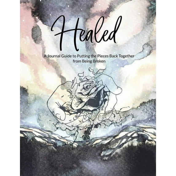 Healed A Journal Guide to Putting the Pieces Back Together from being broken, (Paperback)