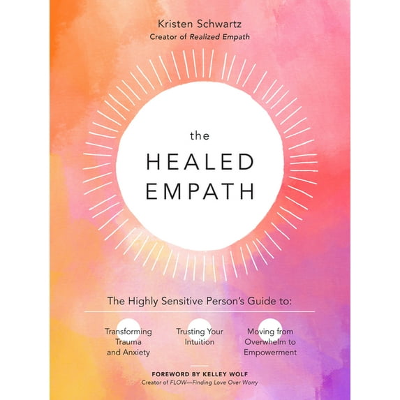 The Healed Empath: The Highly Sensitive Person's Guide to Transforming Trauma and Anxiety, Trusting Your Intuition, and , (Paperback)