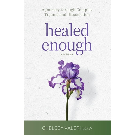 Healed Enough: A Journey through Complex Trauma and Dissociation, (Paperback)