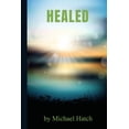 thumbnail image 1 of Healed, (Paperback), 1 of 1