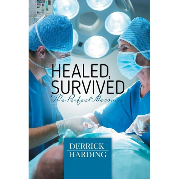 Healed, Survived: Perfect Message, (Hardcover)
