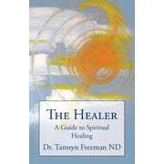 The Healer A Guide to Spiritual Healing, Paperback