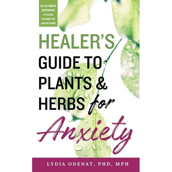 Healer's Guide to Plants and Herbs for Anxiety: Herbal Remedies for Mental Health, (Paperback)