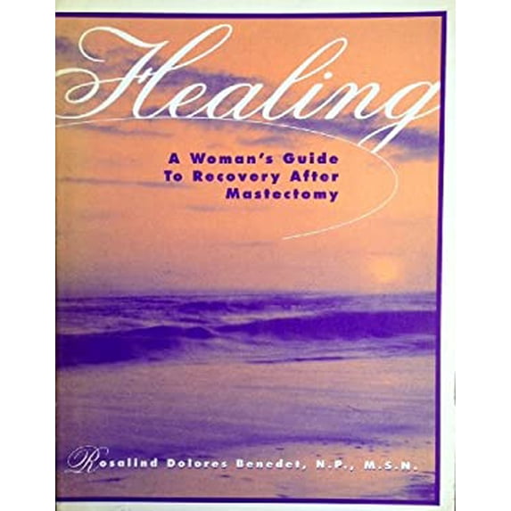 Pre-Owned Healing: A Womans Guide to Recovery After Mastectomy Paperback Rosalind Benedet