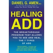 DR DANIEL G AMEN Healing ADD Revised Edition : The Breakthrough Program that Allows You to See and Heal the 7 Types of ADD (Paperback)