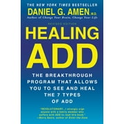 DR DANIEL G AMEN Healing ADD Revised Edition : The Breakthrough Program that Allows You to See and Heal the 7 Types of ADD (Paperback)