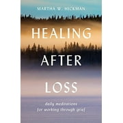 MARTHA W HICKMAN Healing After Loss:: Daily Meditations for Working Through Grief, (Paperback)