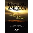 thumbnail image 1 of Healing America: A Story Written to African Americans for All People (Hardcover), 1 of 1