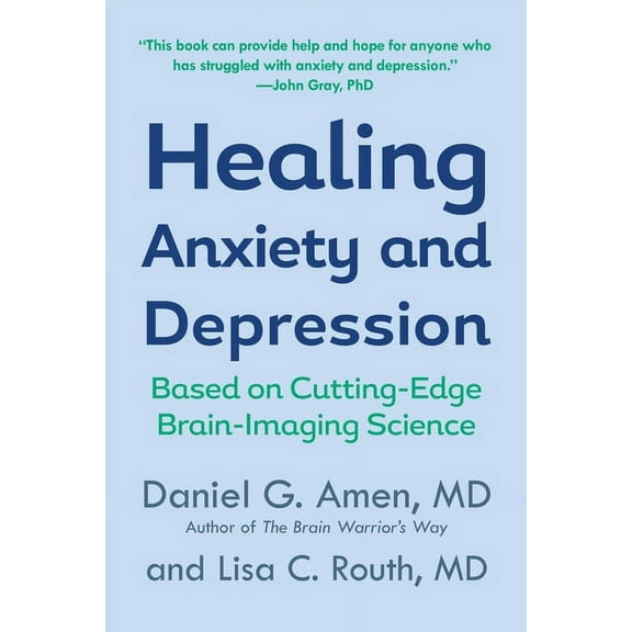 Healing Anxiety and Depression: Based on Cutting-Edge Brain-Imaging Science, (Paperback)