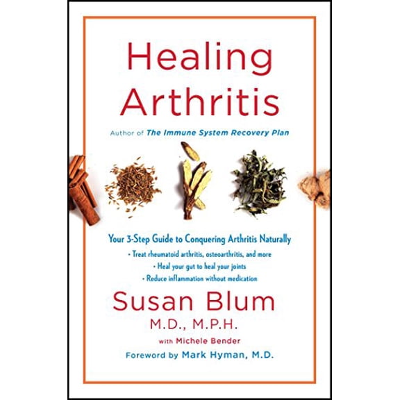 Pre-Owned Healing Arthritis: Your 3-Step Guide to Conquering Arthritis Naturally (Hardcover) 1501156462 9781501156465