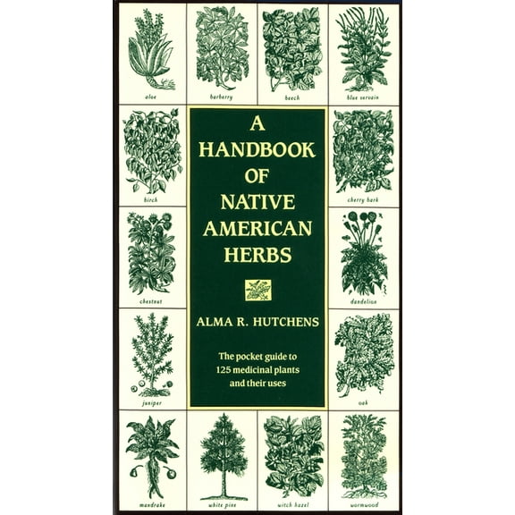 Healing Arts A Handbook of Native American Herbs: The Pocket Guide to 125 Medicinal Plants and Their Uses, (Paperback)