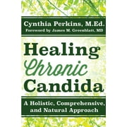 Healing Chronic Candida: A Holistic, Comprehensive, and Natural Approach (Hardcover)