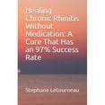 thumbnail image 1 of Healing Chronic Rhinitis Without Medication: A Cure That Has an 97% Success Rate, 1 of 1
