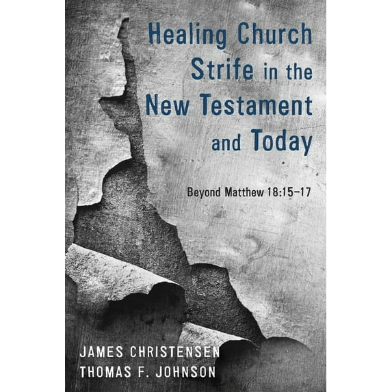 Healing Church Strife in the New Testament and Today (Hardcover)