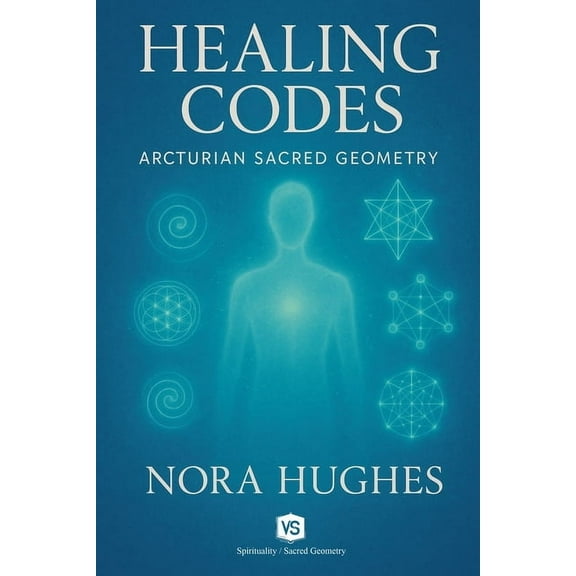 Healing Codes - Arcturian Sacred Geometry, (Paperback)