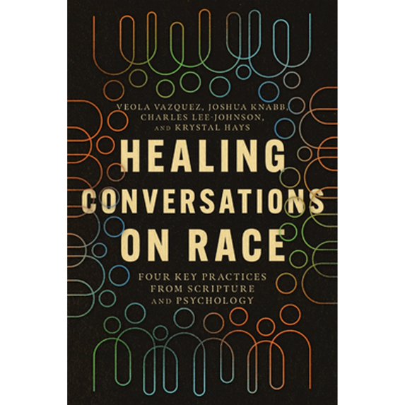 Pre-Owned Healing Conversations on Race: Four Key Practices from Scripture and Psychology (Paperback) 1514003929 9781514003923