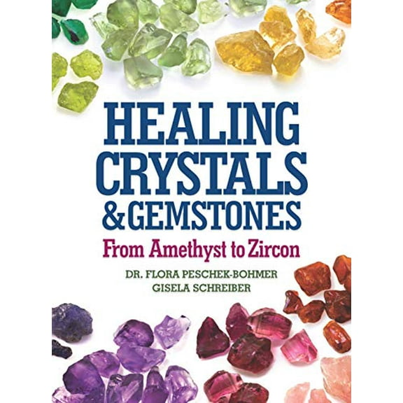 Pre-Owned Healing Crystals and Gemstones: From Amethyst to Zircon (Hardcover) 1568524420 9781568524429
