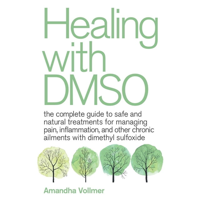 Healing with DMSO The Complete Guide to Safe and Natural Treatments