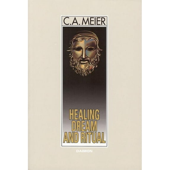 Healing Dream and Ritual: Ancient Incubation and Modern Psychotherapy, (Paperback)