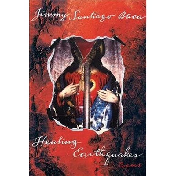 Pre-Owned Healing Earthquakes : A Love Story in Poems, Paperback by Baca, Jimmy Santiago, ISBN 0802138144, ISBN-13 9780802138149