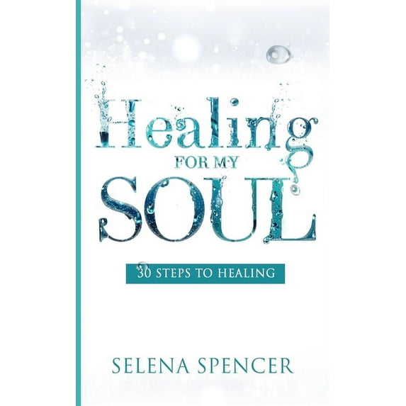Healing For My Soul : 30 Steps To Healing (Paperback)