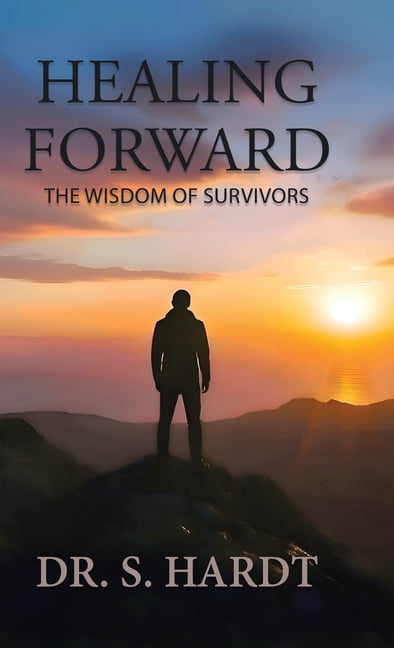 Healing Forward: The Wisdom of Survivors, (Hardcover)