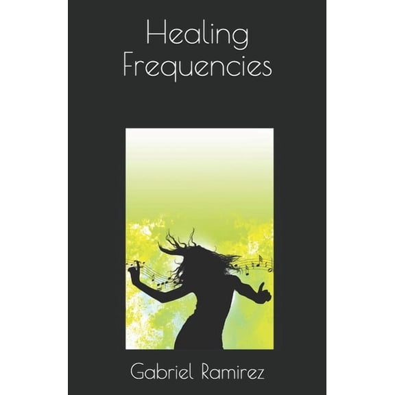 The Gabriel Ramirez Healing Frequencies, Book 32, (Paperback)