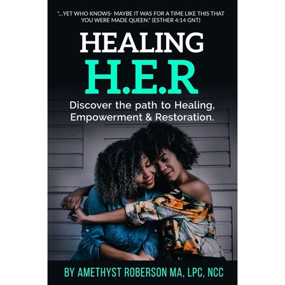 Healing H.E.R : Discover the Path to Healing, Empowerment & Restoration (Paperback)