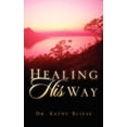 thumbnail image 1 of Healing HIS Way, (Paperback), 1 of 1